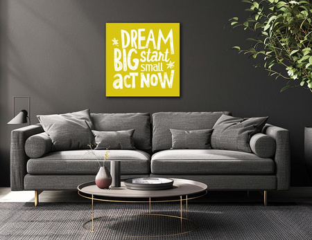 Dream Big, Start Small, Act Now