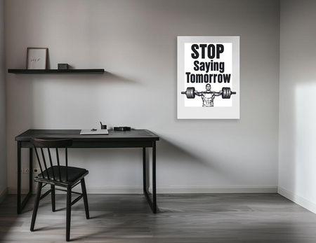 Stop saying tomorrow