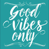 Good vibes only