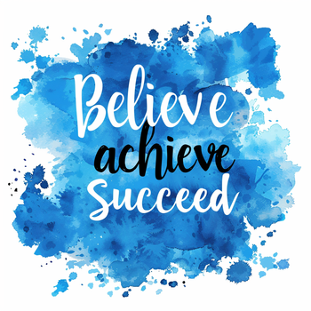 Believe achieve Succeed